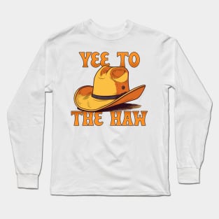 Yee To The Haw Long Sleeve T-Shirt